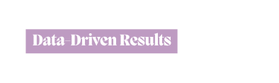 Data Driven Results